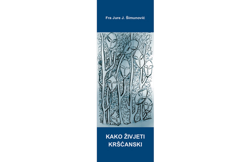 Dostupno drugo dopunjeno izdanje knjige „Kako živjeti kršćanski“
